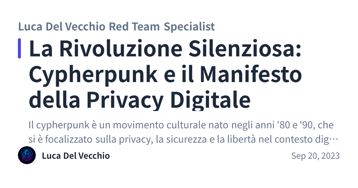 Share preview for La Rivoluzione Silenziosa: Cypherpunk e il Manifesto della Privacy Digitale